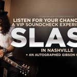 Listen for your chance to win a VIP soundcheck experience with SLASH in Nashville + an autographed Gibson guitar!