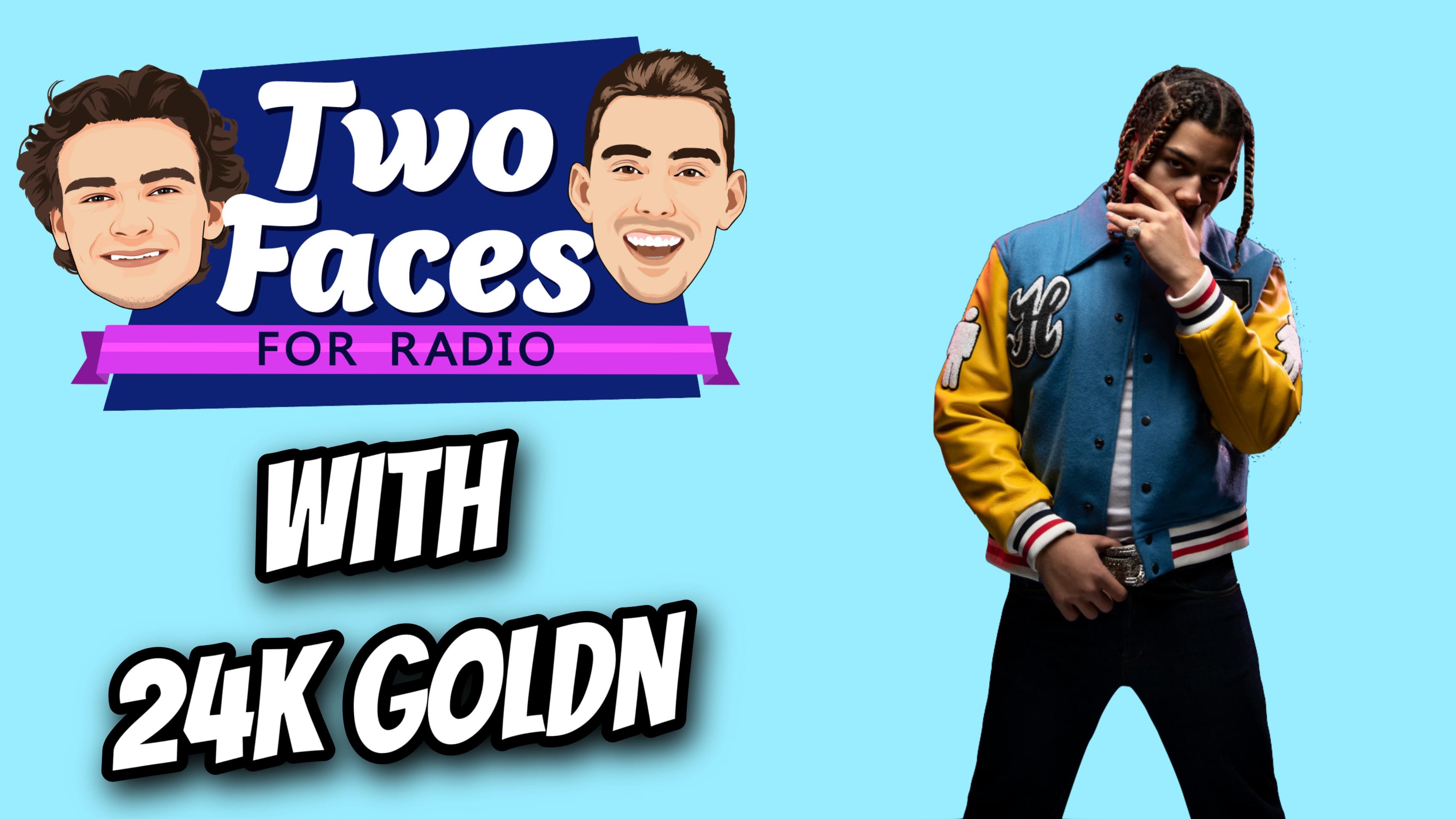 24K Goldn On The ‘Two Faces For Radio’ Podcast [WATCH]