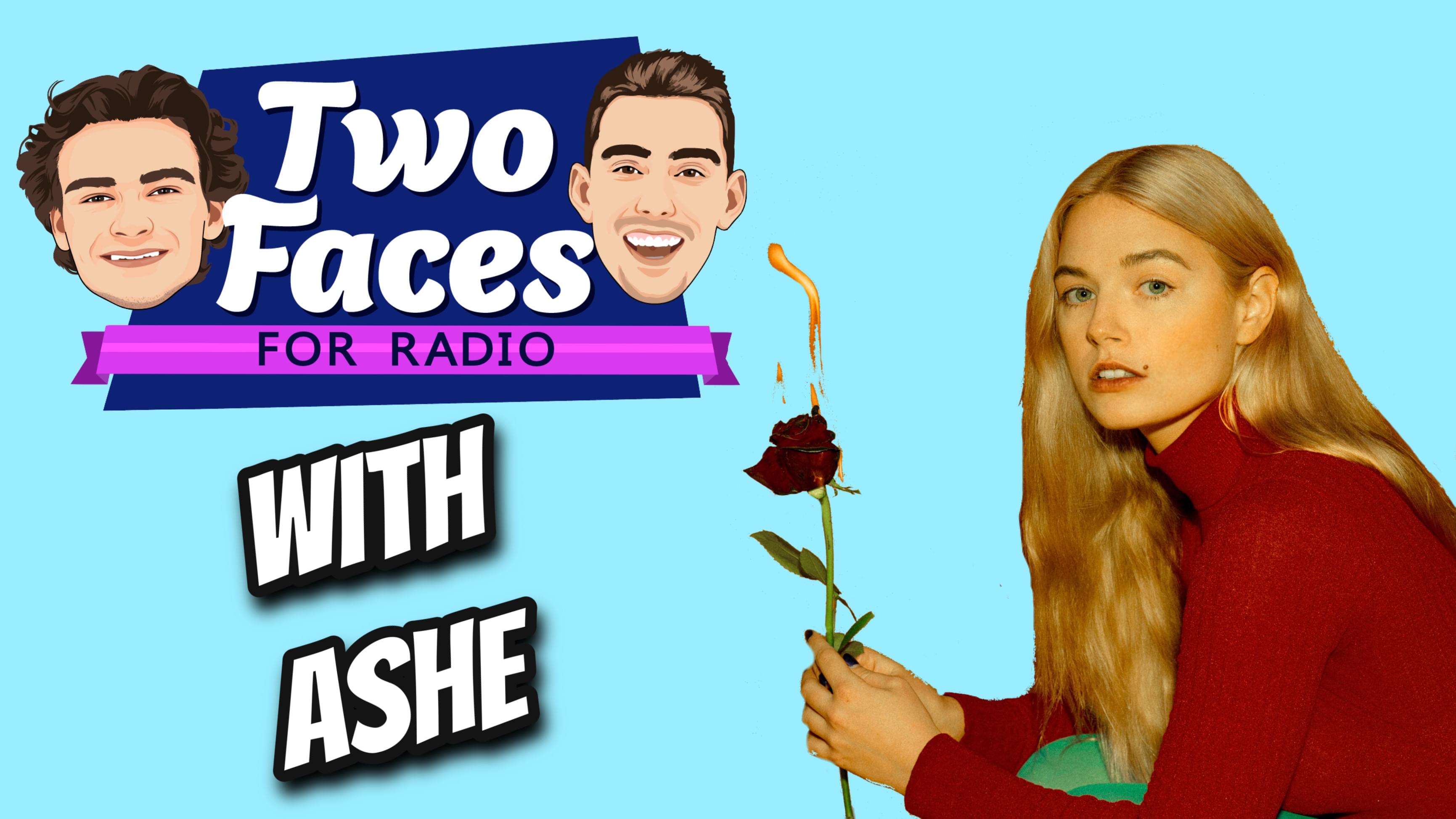 ASHE INTERVIEW ON THE ‘TWO FACES FOR RADIO’ PODCAST [WATCH]