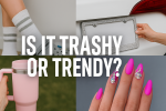 Is It Trashy or Trendy? The Debate That Will Ruin Friendships