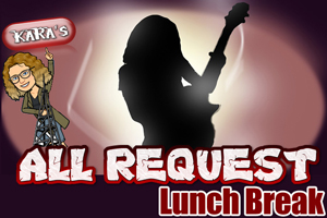 Kara’s All Request Lunch Break