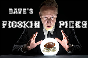 Dave’s Pigskin Picks