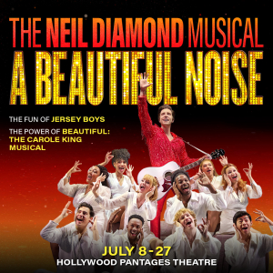 A Beautiful Noise – The Neil Diamond Musical – July 8 – July 27, 2025