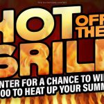 Enter for a chance to win $5,000 to heat up your summer with Hot Off the Grill!