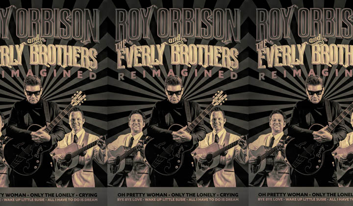 OCT 18: Roy Orbison & The Everly Brothers Reimagined