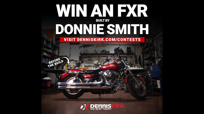 Enter to Win a 2024 Donnie Smith Custom Built FXR Motorcycle from Dennis Kirk!