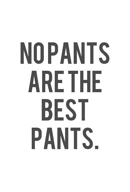 no pants