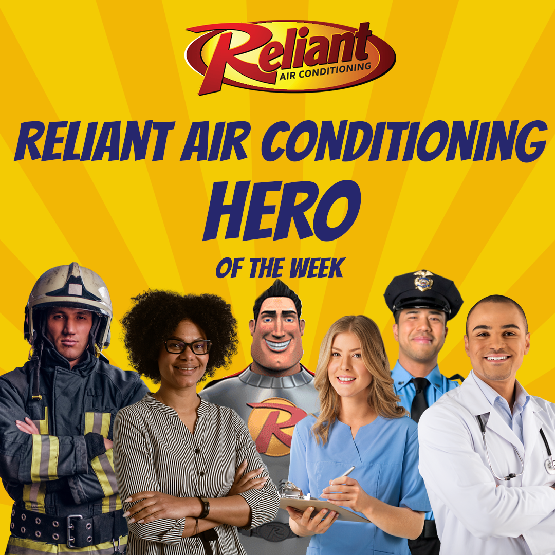 Reliant Air Conditioning Hero of the Week – Nominations