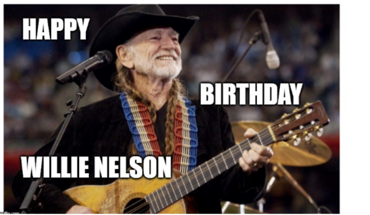 Happy 85th Birthday WILLIE NELSON!