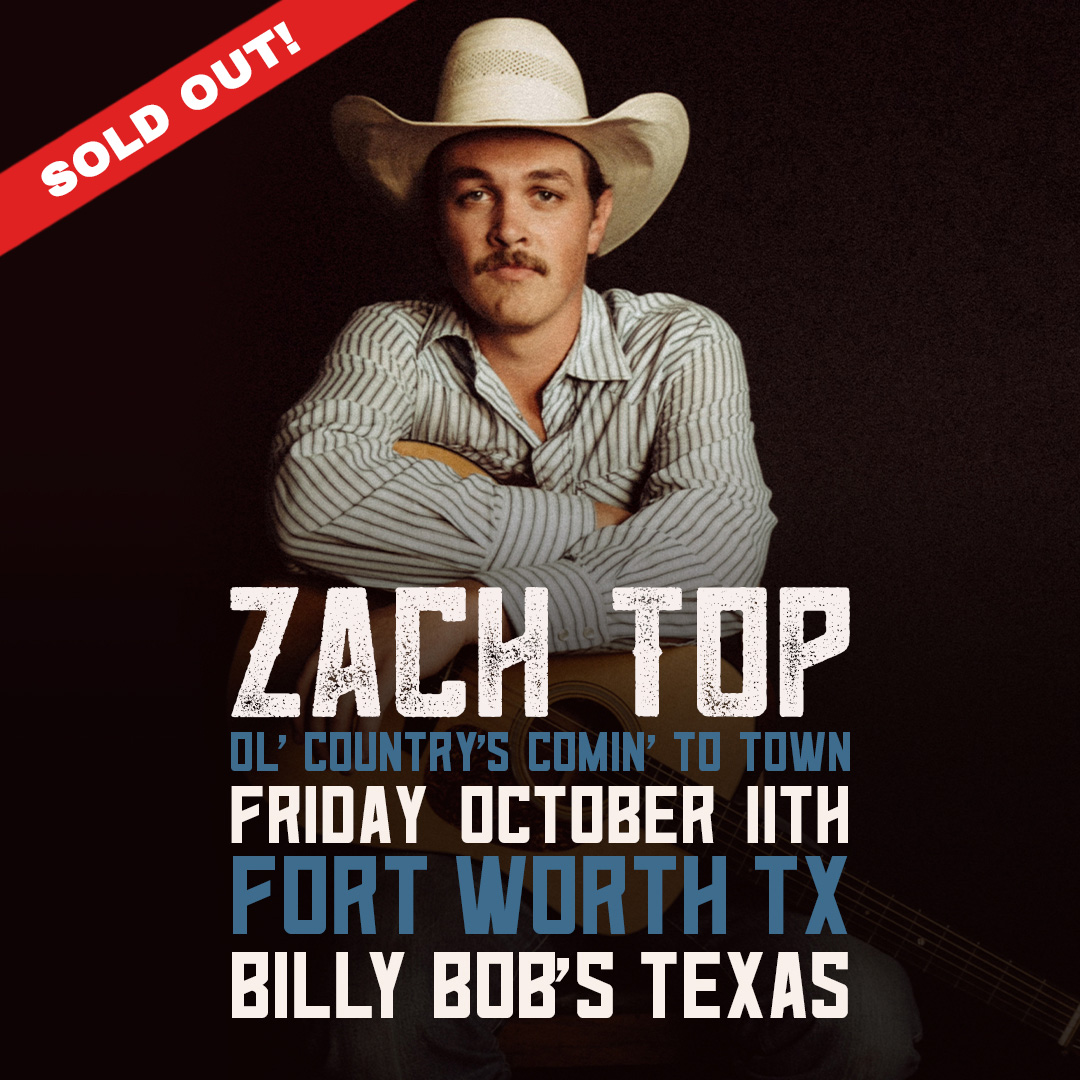 Zach Top | Billy Bob’s Texas | 10.11.24