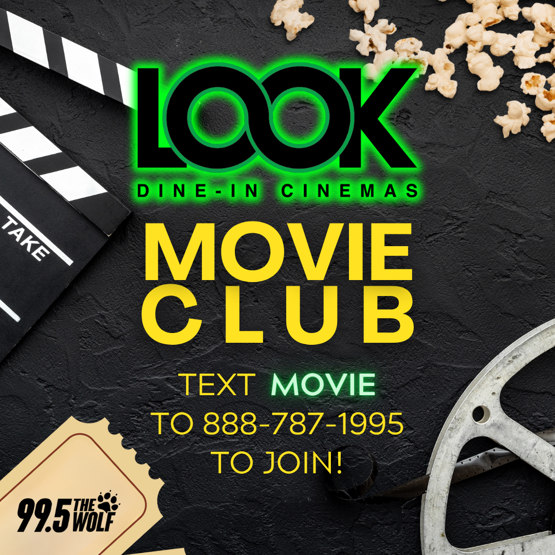 Join the 99.5 The Wolf Movie Club with LOOK Dine-in Cinema!