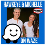 Hawkeye & Michelle now on the WAZE app. Have You Downloaded It?