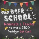 New Country 96.3 & Kroger’s Nominate A Teacher!