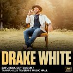 See Drake White At Tannahill’s Tavern & Music Hall!