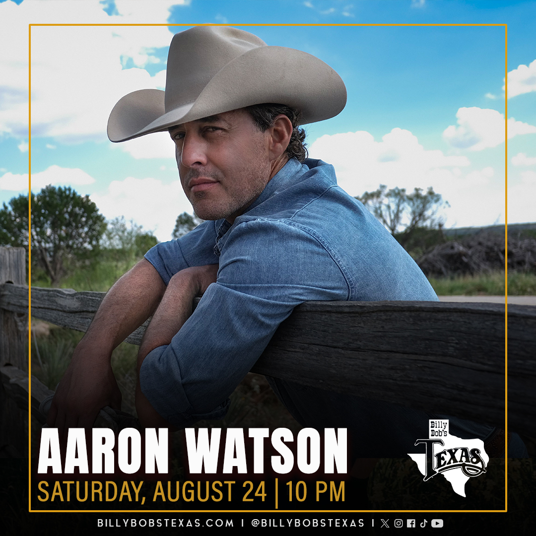 Aaron Watson | Billy Bob’s Texas | 8.24.24