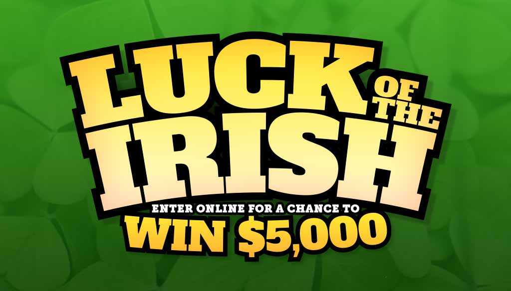 Your chance to win 5000 with Luck of the Irish