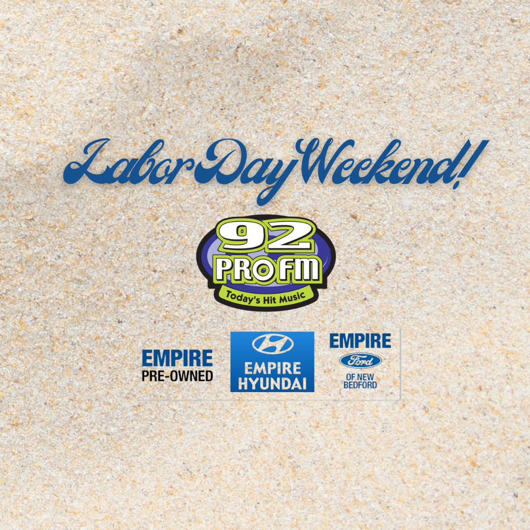 92 PRO-FM & Empire Auto Group Soak-up The Summer Hits ALL Labor Day Weekend!