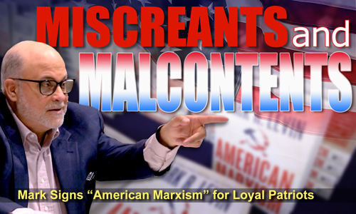 Miscreants & Malcontents | Mark Levin’s American Marxism