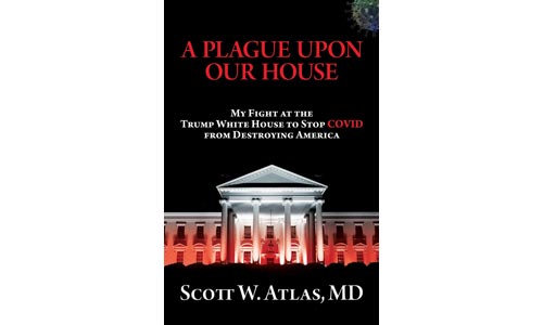 A Plague Upon Our House by Scott W. Atlas