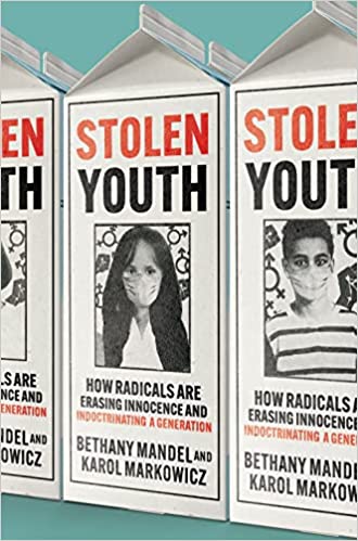 Stolen Youth: How Radicals Are Erasing Innocence and Indoctrinating a Generation Hardcover – March 7, 2023