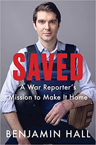Saved: A War Reporter’s Mission to Make It Home Hardcover – March 14, 2023