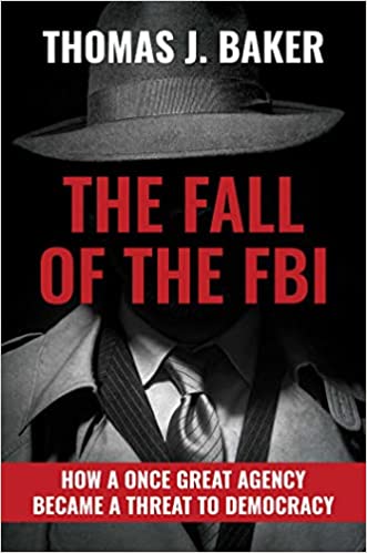 The Fall of the FBI: How a Once Great Agency Became a Threat to Democracy Hardcover – December 6, 2022