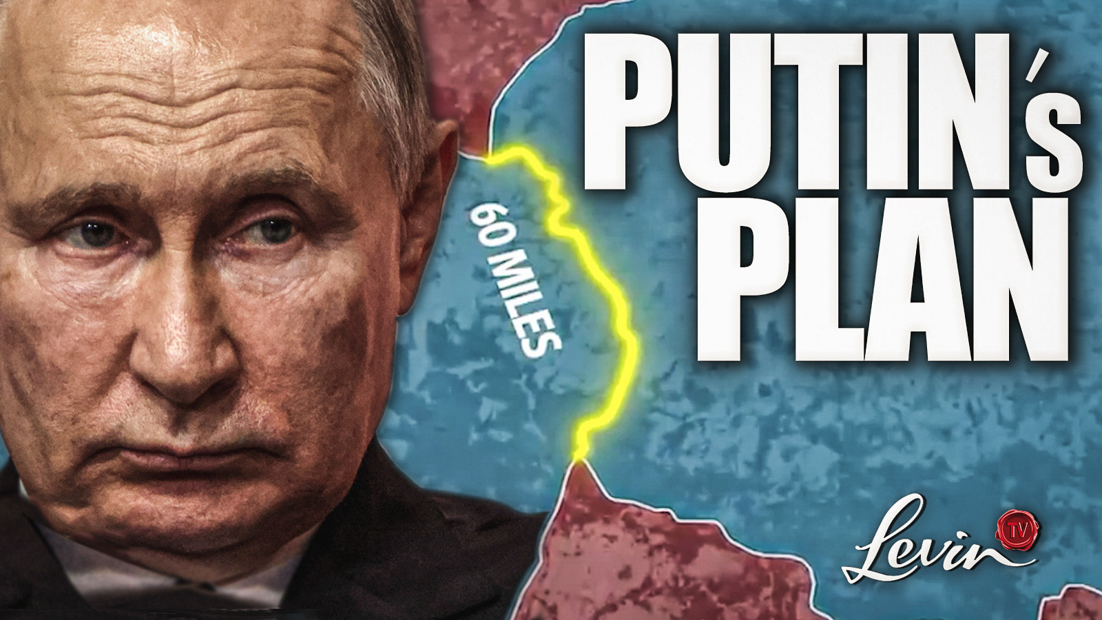 Putin Plan Doesn’t End With Ukraine. It’s Only the Beginning