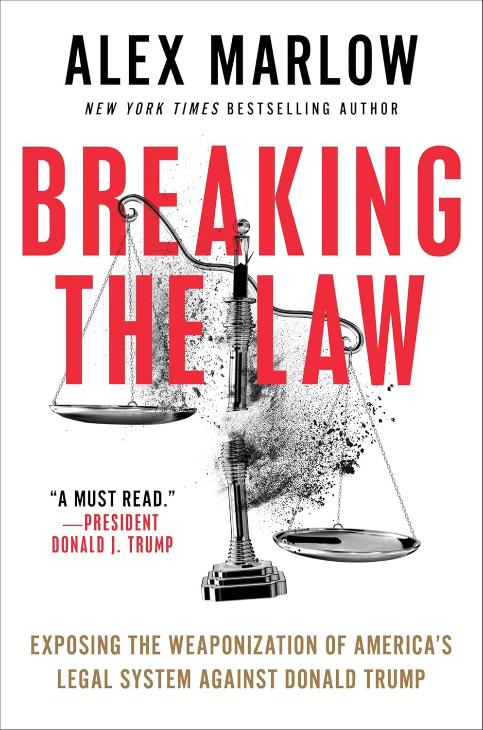 Breaking the Law: Exposing the Weaponization of America’s Legal System Against Donald Trump