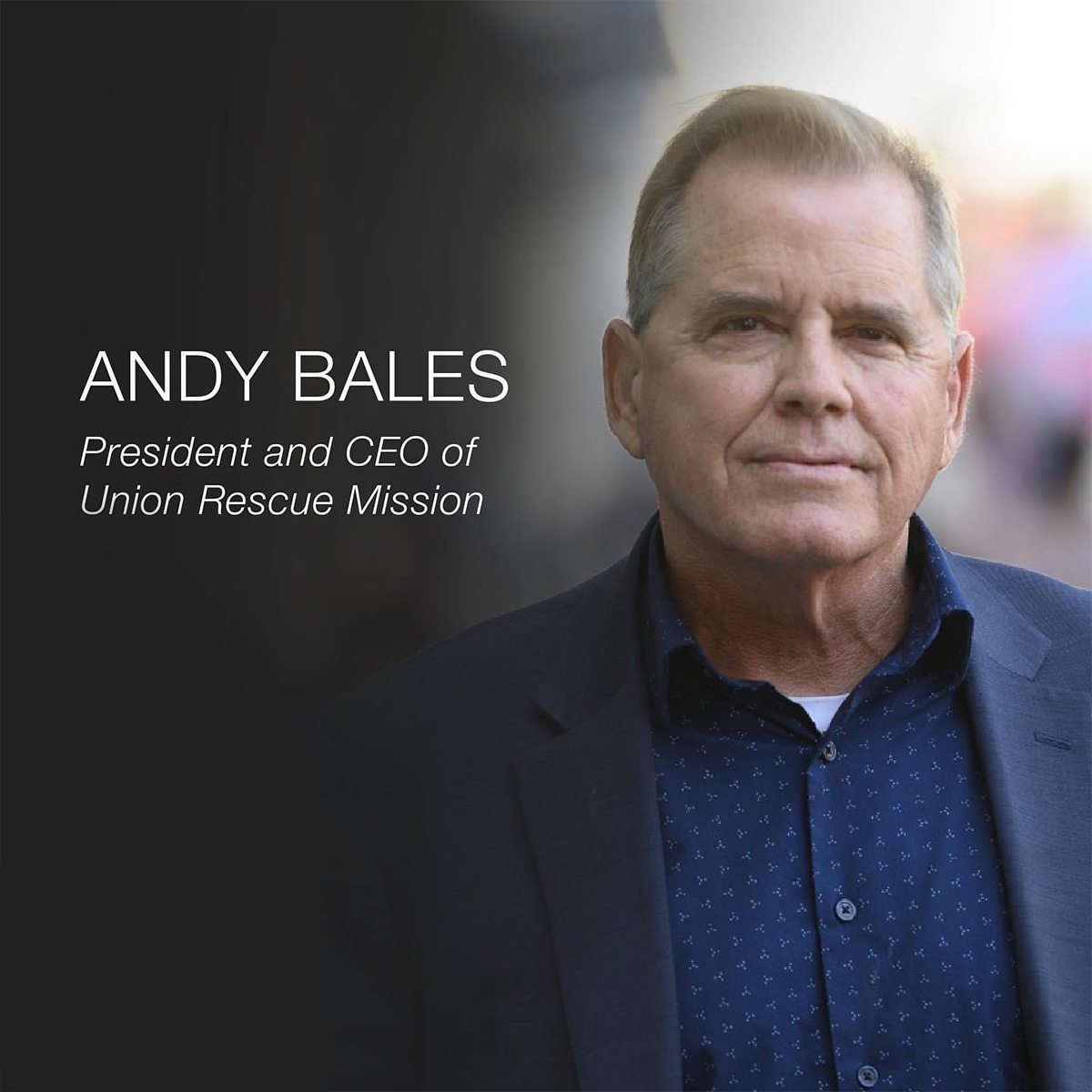 Amazing Stories from Skid Row, with Rev. Andy Bales – Union Rescue Mission -LA