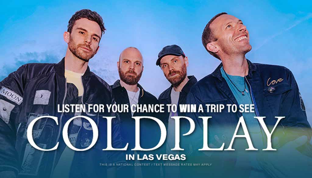 Listen for your chance to win a trip to see Coldplay in Las Vegas!