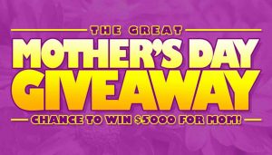 Win 5000 for Mom with The Great Mothers Day Giveaway