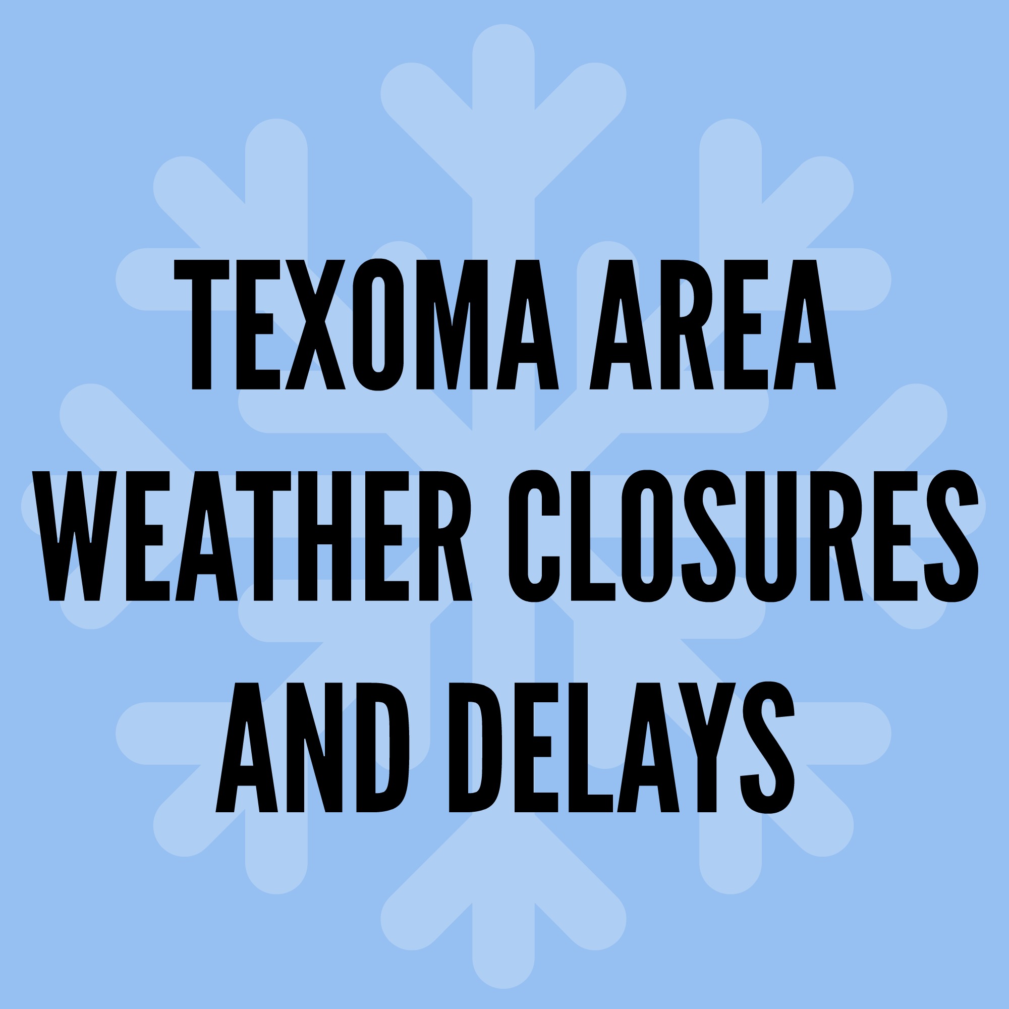 Texoma Area Weather Closures And Delays