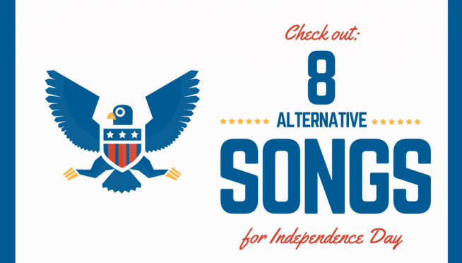 8 “Alternative” Songs For Independence Day