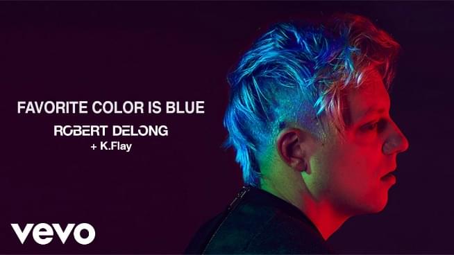 NEW MUSIC! Robert Delong + K.Flay ‘Favorite Color is Blue’