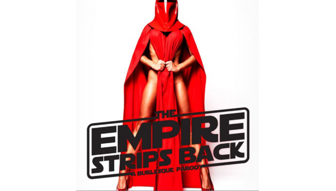 Head to California … There’s a “Star Wars” Burlesque Show Featuring Sexy Stormtroopers
