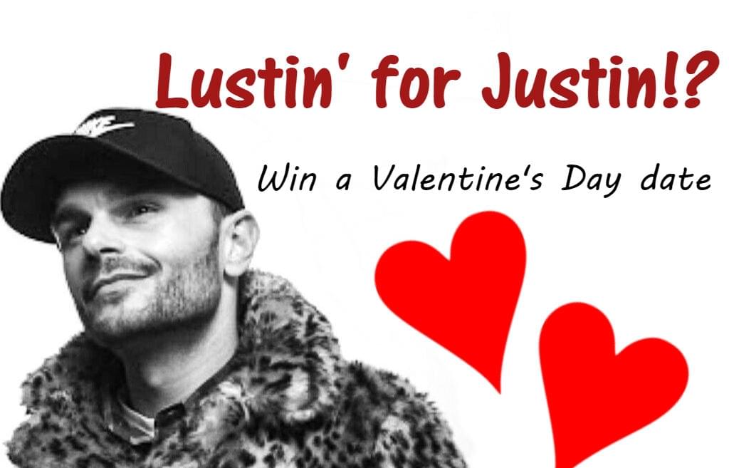 Lustin’ for Justin – Valentine’s Day Date