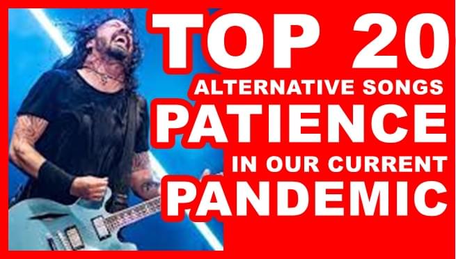 Top 20  alt songs: patience in our current pandemic