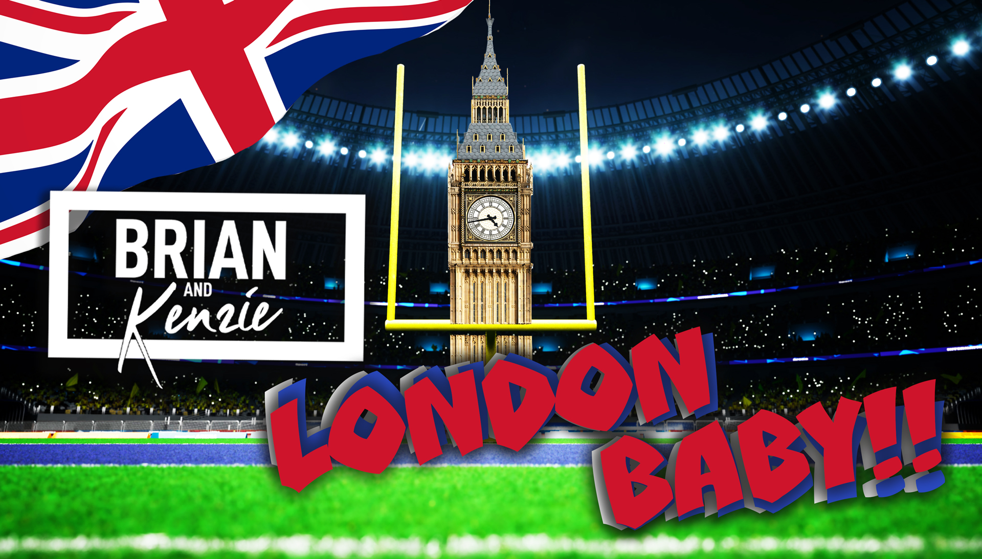 London Baby! Join Brian & Kenzie in London for Football, Fish & Chips, and more!