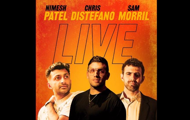 7/27/24 – Chris Distefano, Sam Morril, Nimesh Patel Live show
