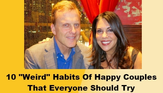 10 “Weird” Habits Of Happy Couples That Everyone Should Try