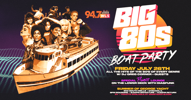 7/26/24 – The 94.7 WLS Big 80’s Boat Party