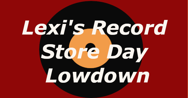 Lexi’s Weekly Lowdown- Record Store Day!