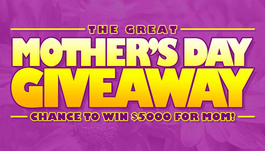 Win 5000 for Mom with The Great Mothers Day Giveaway
