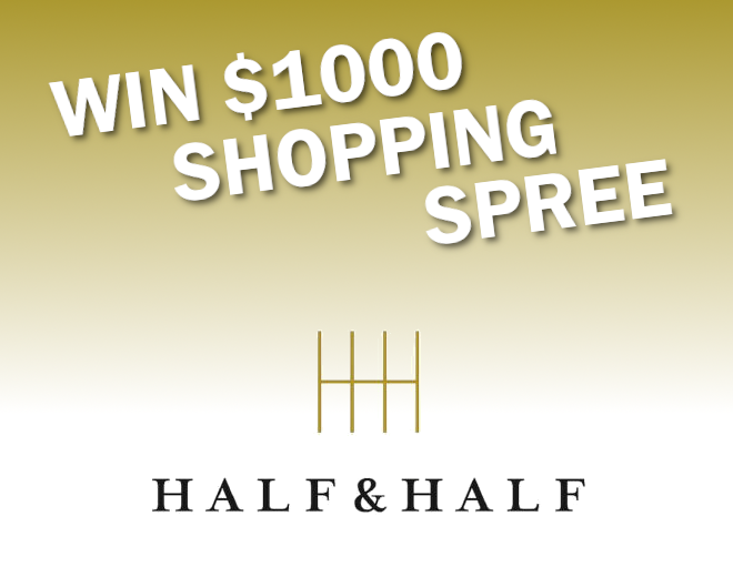 Win a $1000 Shopping Spree at Half & Half Boutique