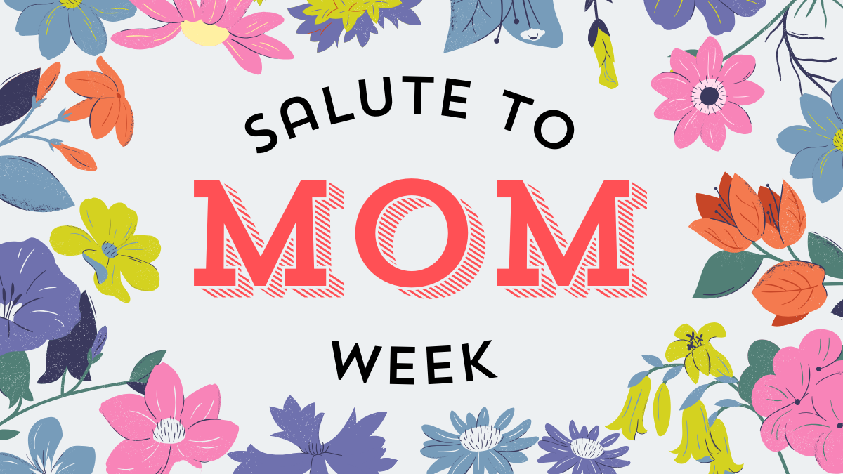 Salute To Mom Week