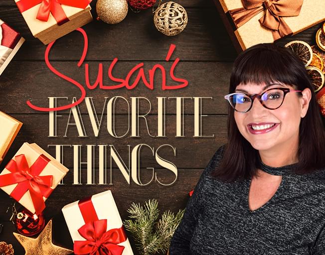 Susan’s Favorite Things!