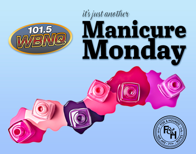 Win MANICURE MONDAY With Fox & Hounds on WBNQ