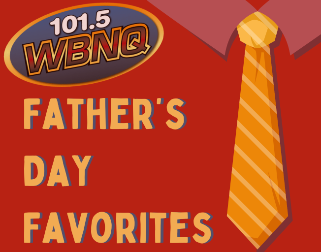 2021 Fathers Day Favorites With WBNQ