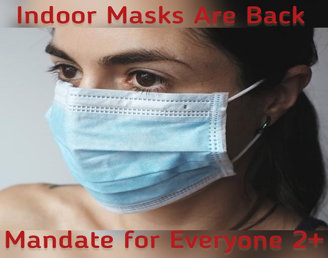 Indoor Mask Mandate Is Back For Everyone Over the Age of 2