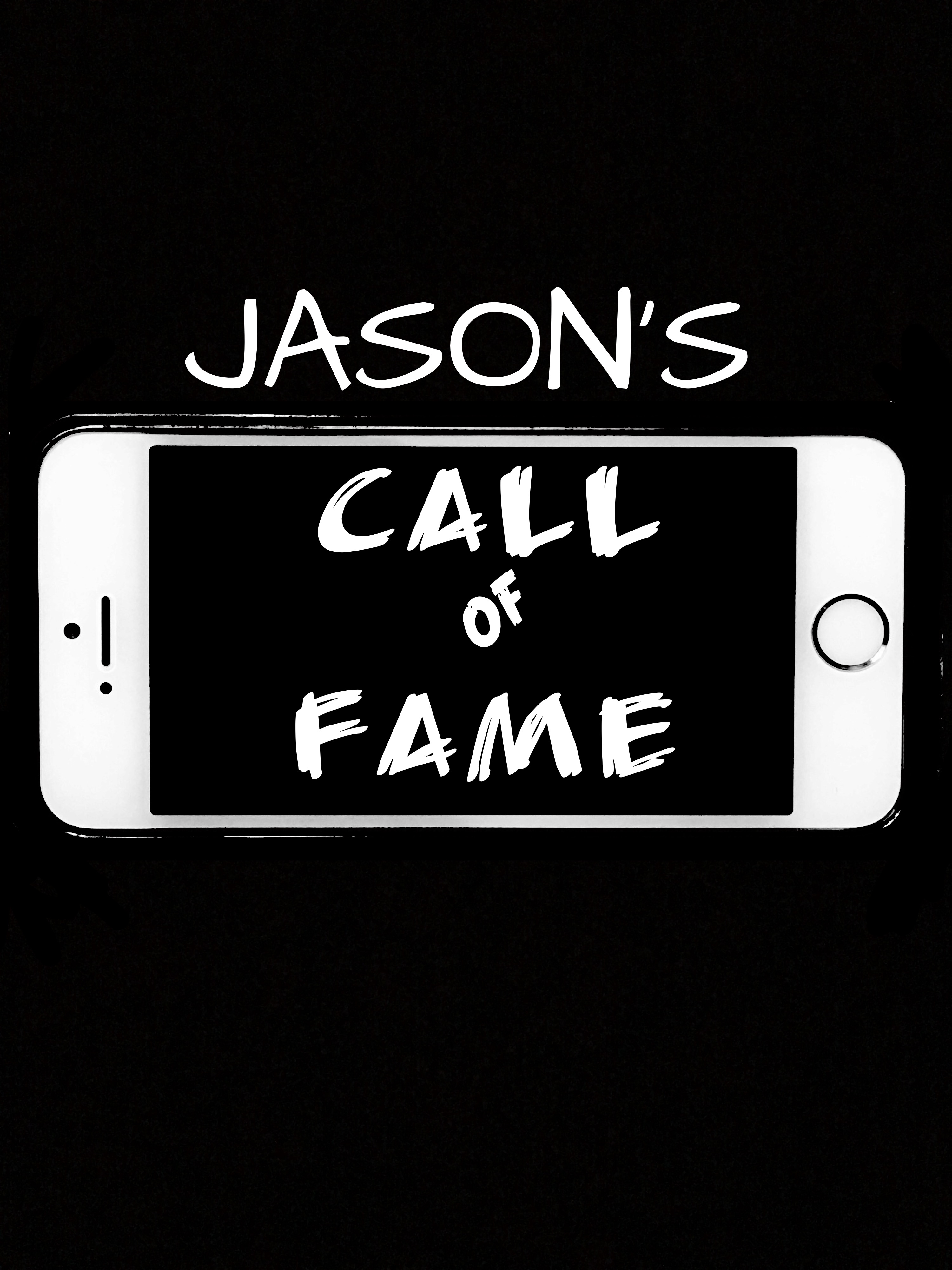 WELCOME TO JASON’S CALL OF FAME!